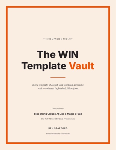 The WIN Template Vault — the companion toolkit to Stop Using Claude AI Like a Magic 8-Ball